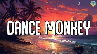 Video thumbnail of "Tones and I - Dance Monkey (Lyrics) || Mix Playlist || Ed Sheeran, The Chainsmokers,... Mix Lyrics"