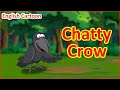 Chatty Crow | English Stories | English Cartoon | Maha Cartoon TV English