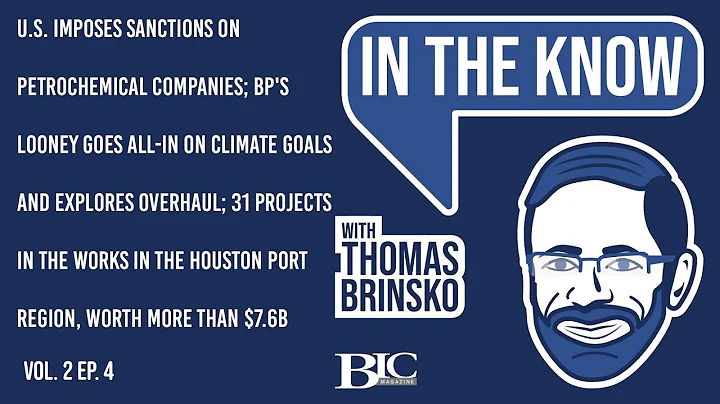 In-the-Know with Thomas Brinsko: U.S. Imposes Sanctions; BP's Looney Goes All-In On Climate Change