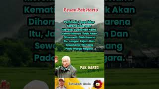 Pesan Pak Harto  " Pemimpin Yang Hidup Karena Kekayaan Mereka, Suatu Hari Nanti Tidak ..” #soeharto