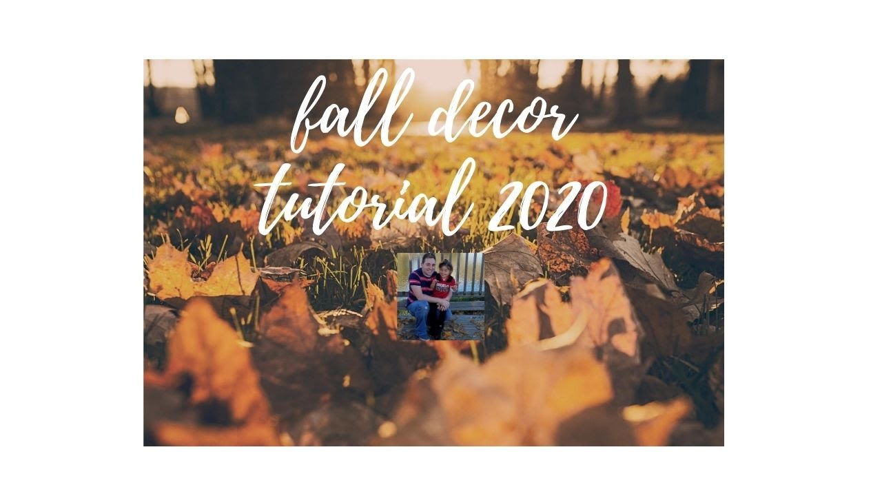 FALL DECOR TUTORIAL FALL DECORATING 2020 EDITION YouTube