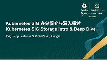 Kubernetes SIG Storage Intro & Deep Dive - Xing Yang, VMware & Michelle Au, Google