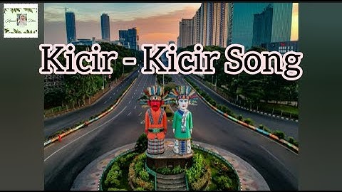 LAGU KICIR KICIR (LYRICS) | Lagu Daerah Betawi DKI JAKARTA | The wonderful of Jakarta