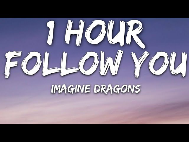 Imagine Dragons - Follow You (Lyrics) 🎵1 Hour class=