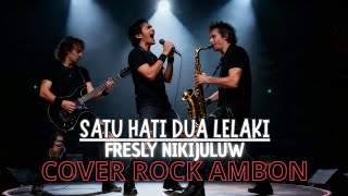 Cover Rock Ambon | Satu Hati Dua Lelaki - Fresly Nikijuluw (Request) | Cover Dey Studio