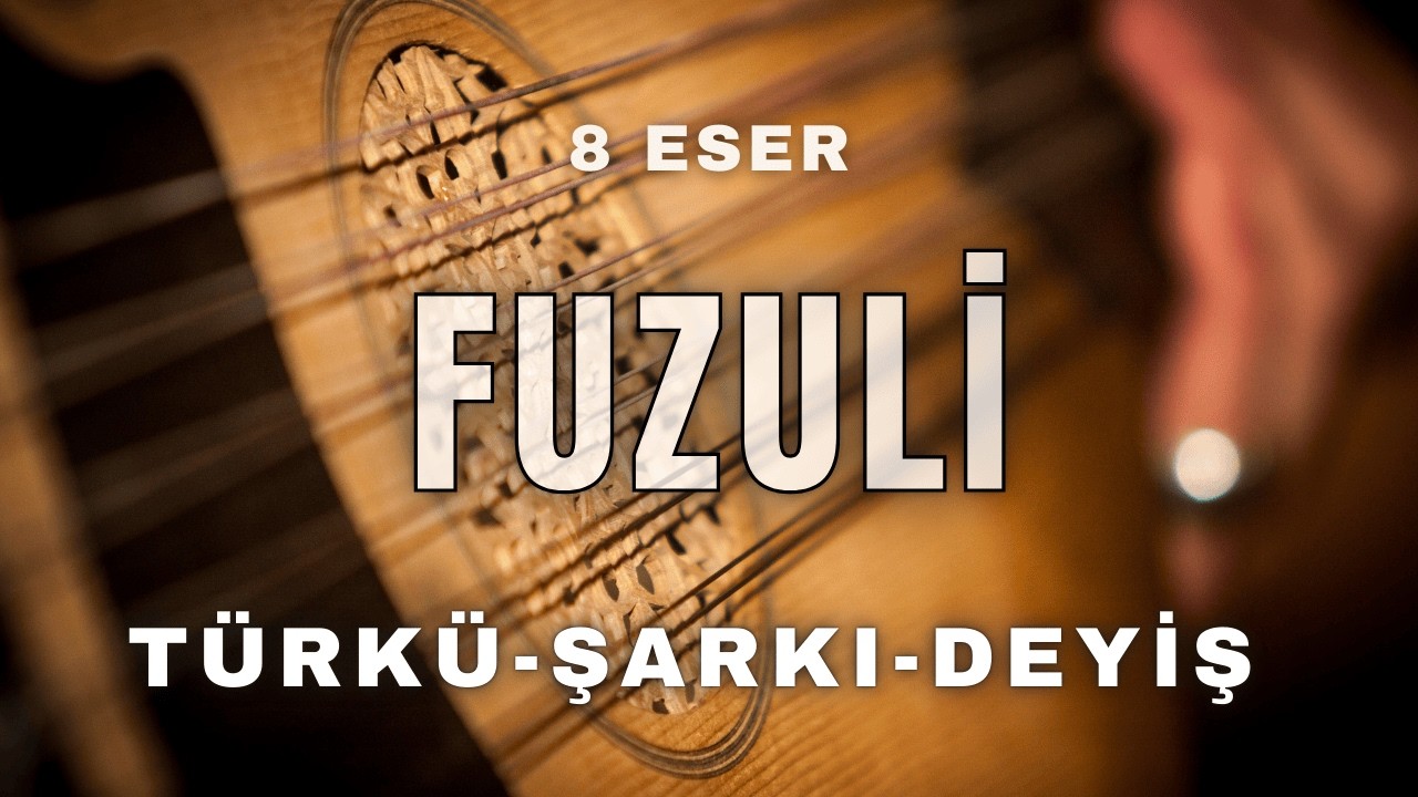 Fuzuli Albümü – Gazel, Türkü, Şarkı | Çok Tarzlı Albüm | Sazlı Yolcu