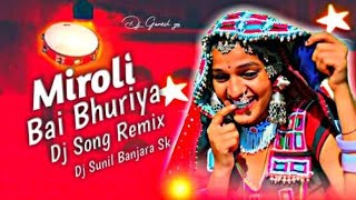 MIROLI BAI BHURIYA NEW DJ BANJARA SONGS REMIX BY DJ_SUNIL_BANJARA