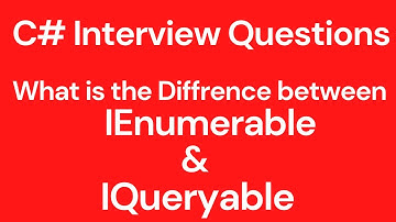 What is the difference between IEnumerable and IQueryable in C# |C# Interview Questions