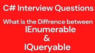 What is the difference between IEnumerable and IQueryable in C# |C# Interview Questions