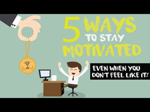 5 Ways To Stay Motivated Even When You Don&rsquo;t Feel Like Doing It