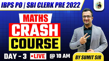 Maths Crash Course for IBPS PO | SBI CLERK PRE 2022 | Day-3 | Maths by Sumit Sir
