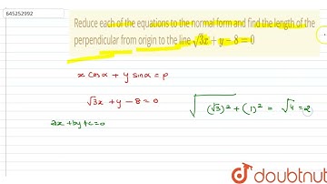 Reduce each of the equations to the normal form and find the length of the perpendicular from or...