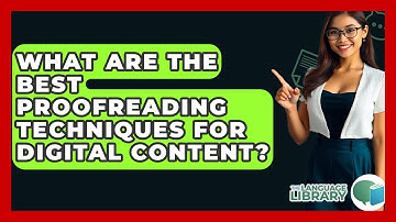 What Are The Best Proofreading Techniques For Digital Content? - The Language Library