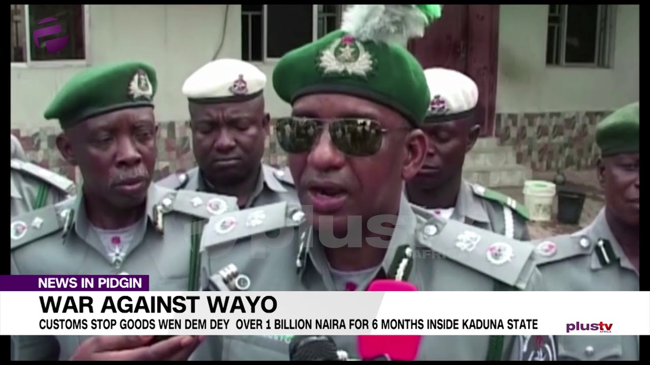 fraude Customs Pepu don start War Against Wayo