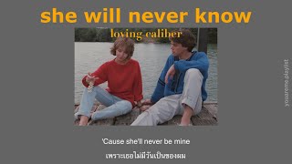 [THAISUB | แปลเพลง] she will never know - loving caliber