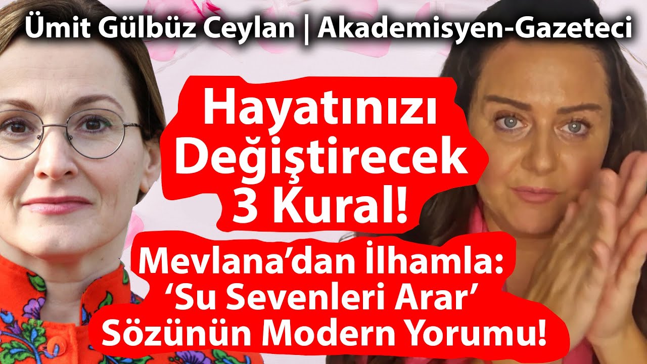 Hayatınızı Değiştirecek 3 Kural! Mevlana’dan İlhamla: ‘Su Sevenleri Arar’ Sözünün Modern Yorumu!