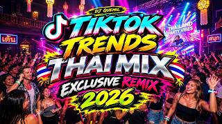 TIKTOK TRENDS THAI MIX EXCUSIVE REMIX 2026 DJ QUEMIL