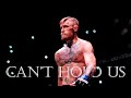 Conor McGregor || Can't Hold Us