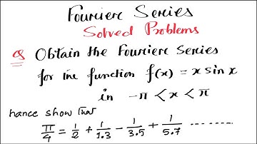 Obtain the Fourier series of f(x) = xsinx in the interval (-pi, +pi)