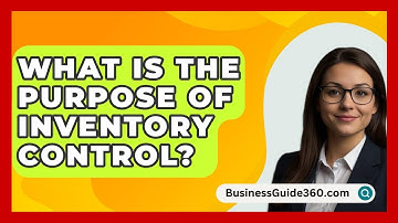 What Is The Purpose Of Inventory Control? - BusinessGuide360.com