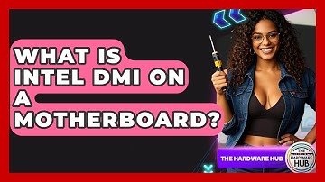 What Is Intel DMI On A Motherboard? - The Hardware Hub