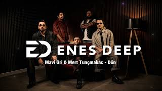 Mavi Gri & Mert Tunçmakas - Dön (Enes Deep Remix)