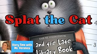 Kids Read Aloud: SPLAT THE CAT  AND THE LATE LIBRARY BOOK by Rob Scotton by StoryTime with Ms.Veronica 181 views 1 month ago 4 minutes, 33 seconds