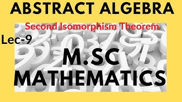 | Abstract Algebra | in | Second  Isomorphism Theorem | for Msc Mathematics by |Krishna singh| Lec-9