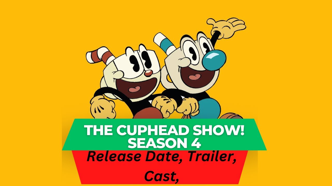 The Cuphead Show Season 4 Release Date & Trailer - Everything We Know 