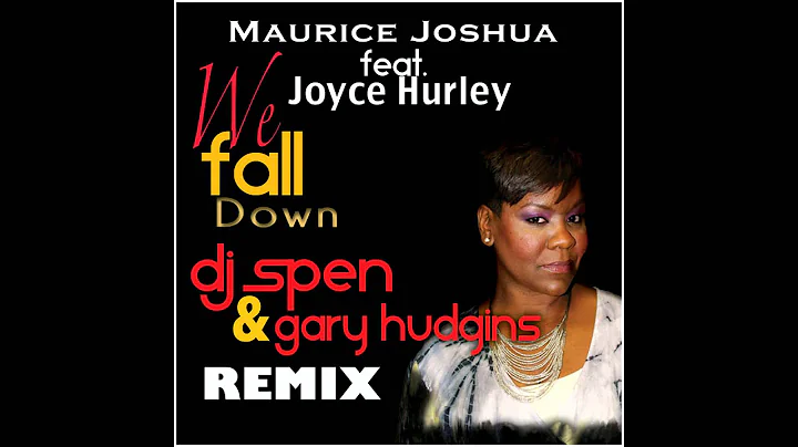 Maurice Joshua feat. Joyce Hurley - We Fall Down (...