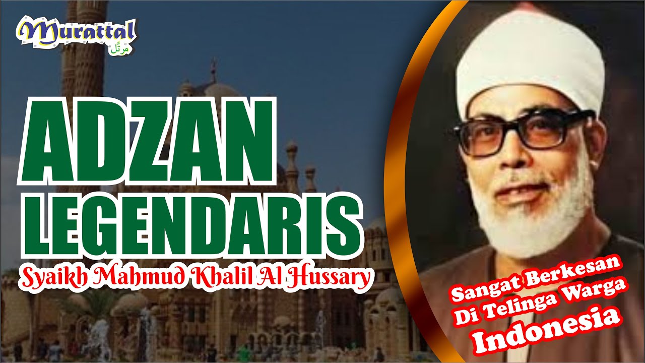 ADZAN LEGENDARIS  II  Syaikh Mahmud Khalil Al Hussary