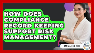 How Does Compliance Record Keeping Support Risk Management? - Admin Career Guide