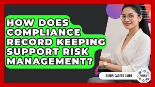 How Does Compliance Record Keeping Support Risk Management? - Admin Career Guide