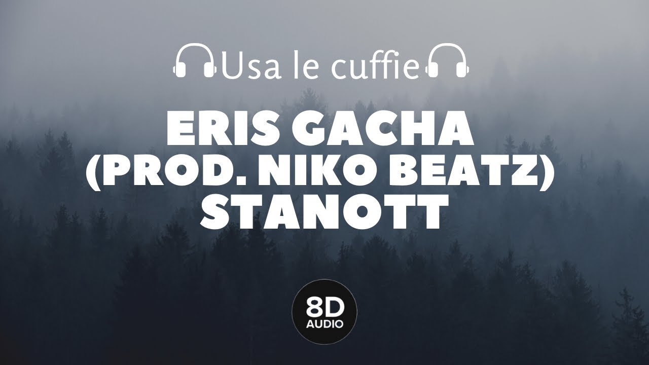 Eris Gacha prod Niko Beatz Stanott 8D Audio YouTube