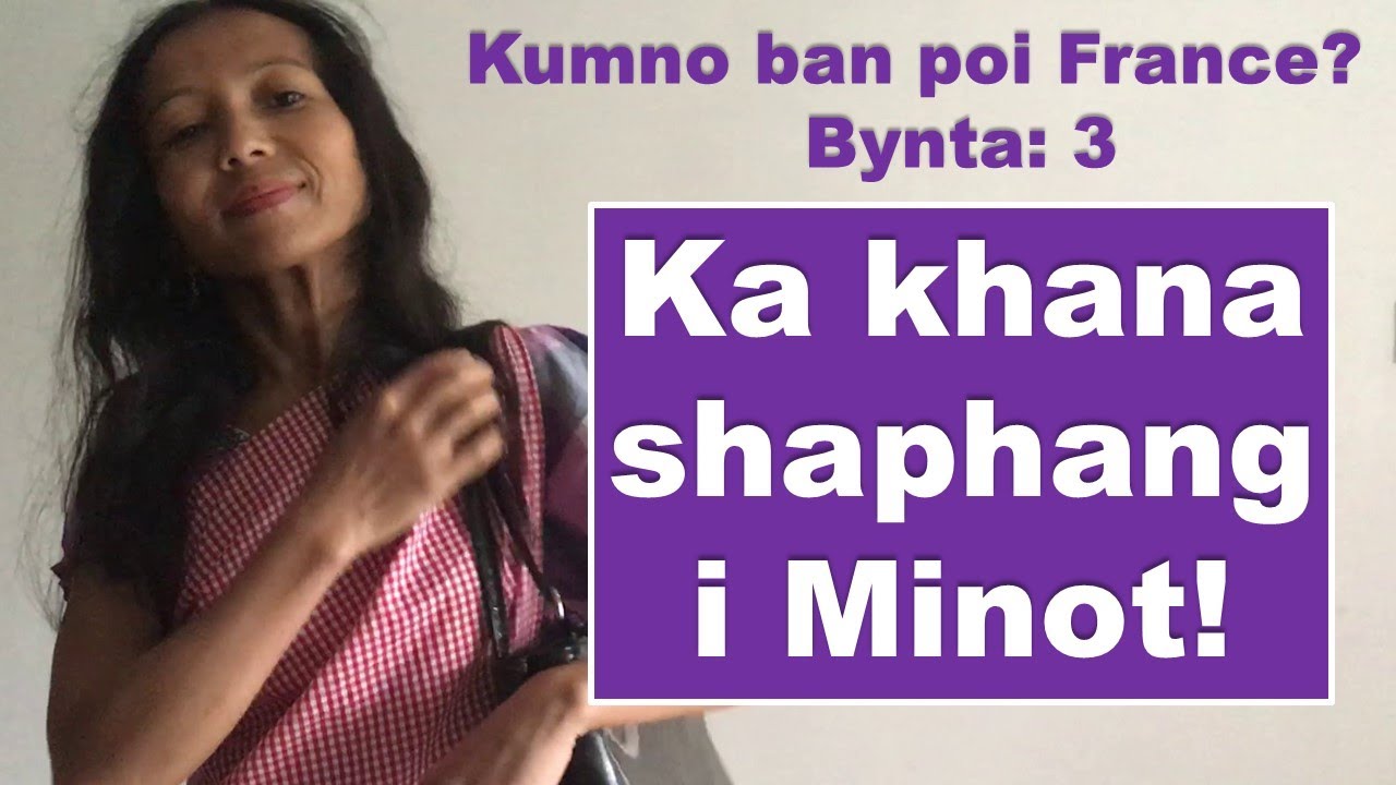 Kumno ban poi sha France? Bynta: 3 Ka  khana shaphang i Minot