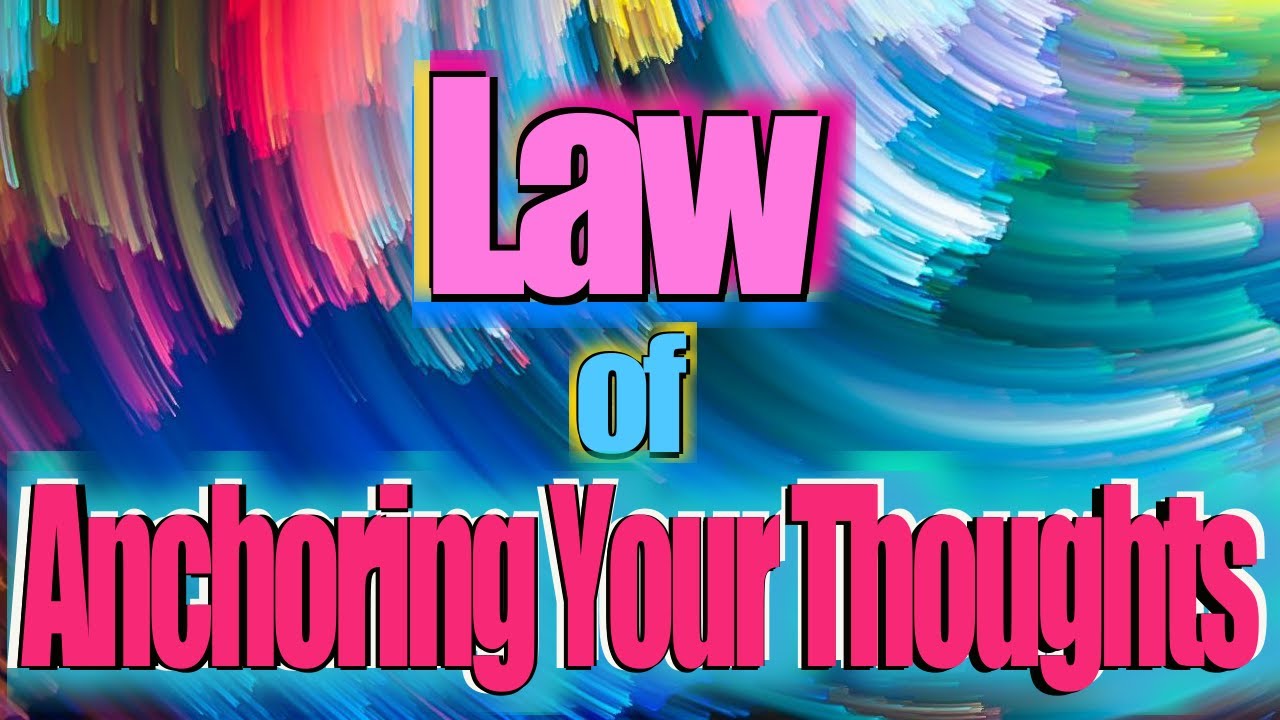 The Law of Anchoring Your Thoughts