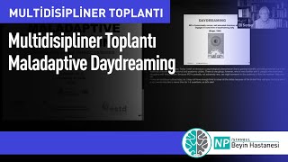 Multidisipliner Toplantı – Maladaptive Daydreaming