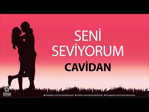Seni Seviyorum CAVİDAN - İsme Özel Aşk Şarkısı