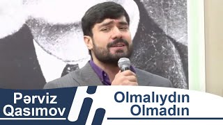 Pərviz Qasımov Olmalıydın Olmadın Xəzər Tv