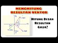 Cara Menghitung Resultan Gaya