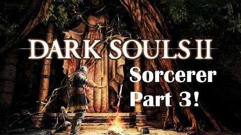 Dark Souls 2 - The Ultimate Sorcerer