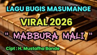 Download Lagu MABBURA MALI | LAGU BUGIS VERSI ELEKTON | Sedih Banget | Cipt. H.Mustafha Bande MP3