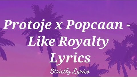Protoje x Popcaan - Like Royalty Lyrics