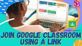 Join Google Classroom using a class link
