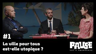 #Pause : La ville pour tous est-elle utopique ? 🤔