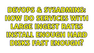 Celebrity DevOps & SysAdmins: How do services with large ingest rates install enough hard disks fast enough? Net Worth