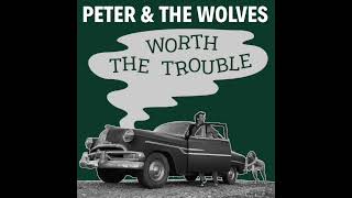 Peter & The Wolves - Worth the Trouble