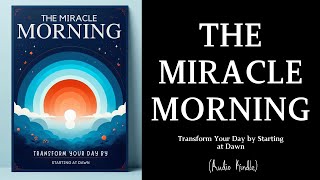 The Miracle Morning: Transform Your Day by Starting at Dawn | MindLixir by MindLixir 355 views 4 weeks ago 40 minutes