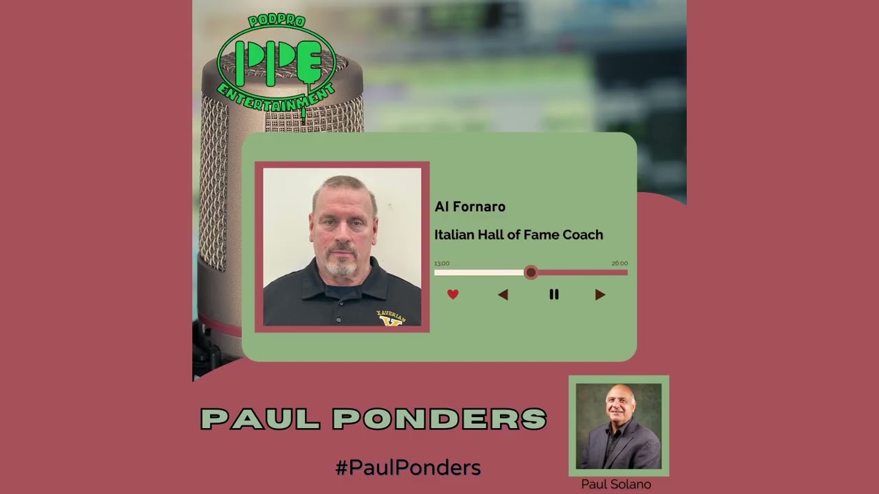 Paul Ponders | Ep.73 - Al Fornaro: Faith, Football & Forty Years of  Coaching Greatness