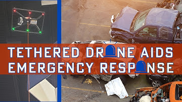 Tethered Drone Aids Emergency Response